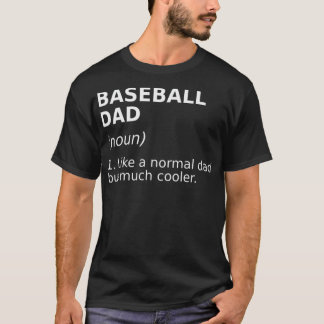 Funny Baseball Dad Definition Perfect funny gift  T-Shirt