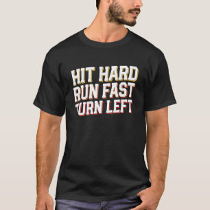 Funny Baseball Hit Hard Run Fast Turn Left Coach D T-Shirt