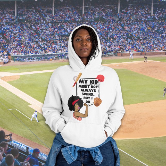 Funny Baseball Mum MY KID MIGHT NOT ALWAYS SWING Hoodie (Trending quote: My Kid Might Not Always Swing But I Do Baseball Mom hoodie, Shop the Collection.)