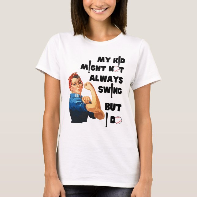 Funny Baseball Mum MY KID MIGHT NOT ALWAYS SWING T-Shirt (Front)
