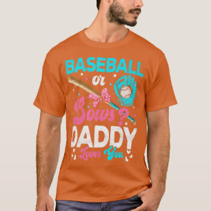 Funny Baseball Or Bows Daddy Loves You Gender Reve T-Shirt