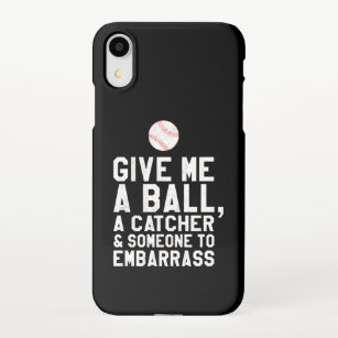 Funny Baseball Pitcher Give Me A Ball iPhone XR Case