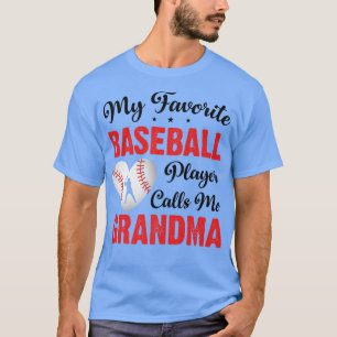 Funny Baseball Player My Favorite Player Calls Me T-Shirt