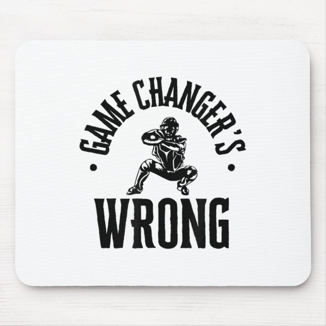 Funny Baseball Quote Game Changers Wrong  Mouse Mat (Front)
