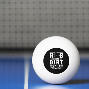 Funny Baseball Rub Some Dirt On It Ping Pong Ball