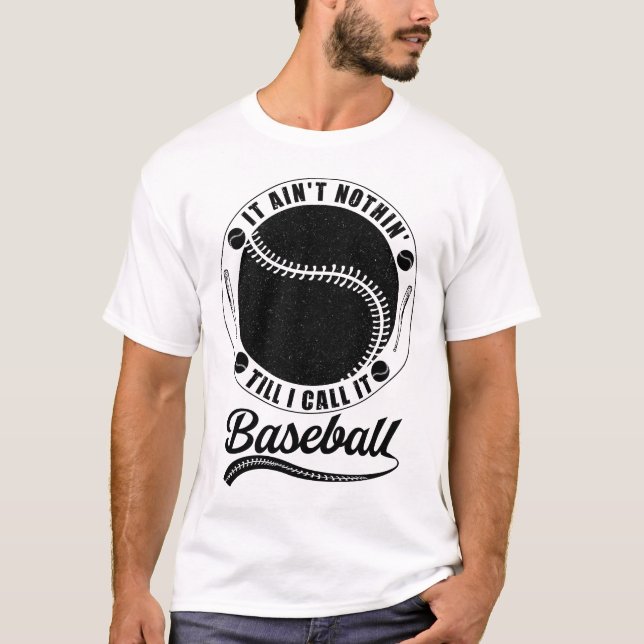 Funny Baseball Saying, Baseball Lovers Cool Quote T-Shirt (Front)