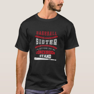 Funny Baseball Sister Just Here For Concession Sta T-Shirt