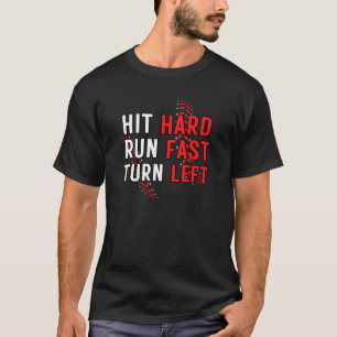Funny Baseball Team Hit Hard Run Fast Turn Left T-Shirt