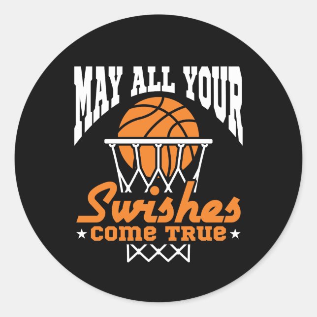 Funny Basketball May All Your Swishes Come True Classic Round Sticker (Front)