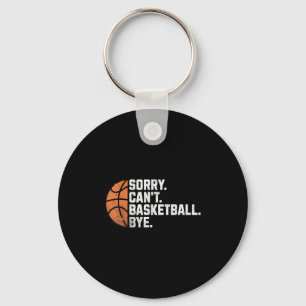 Funny Basketball Team Coach Player Sorry Cant Bask Key Ring