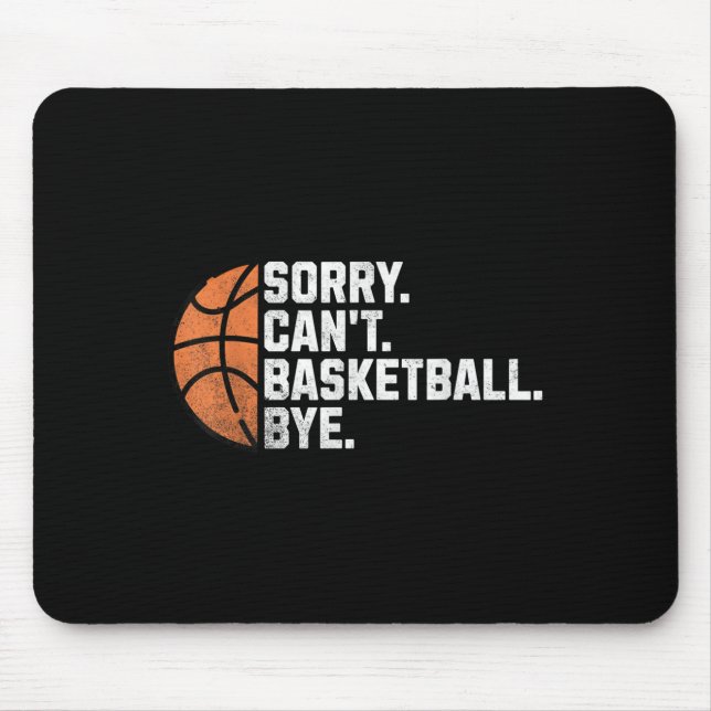 Funny Basketball Team Coach Player Sorry Cant Bask Mouse Mat (Front)