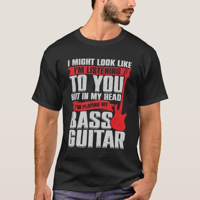 Funny Bass Guitar Guitarist Music Bassist Gift T-Shirt (Front)