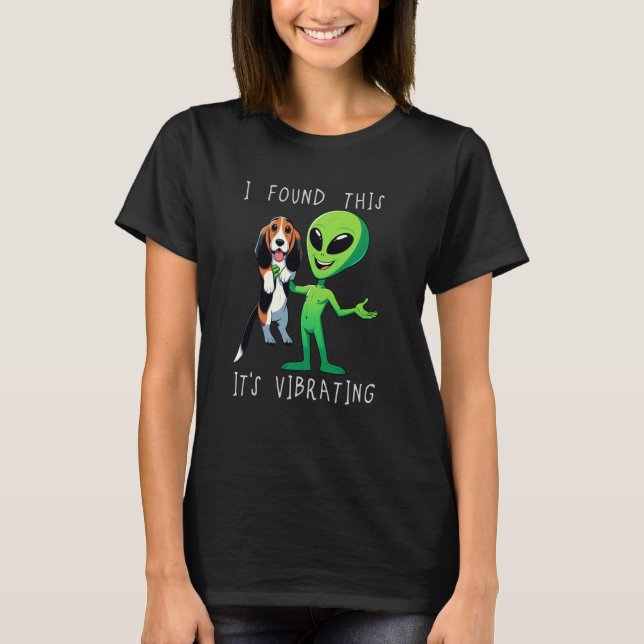 Funny Bassador Alien I Found This It Vibrating T-Shirt (Front)