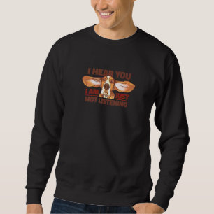 Funny Basset Hound I Can Hear You Basset Dog Sweatshirt
