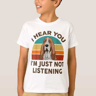 Funny Basset Hound Retro I Hear You I'm Just Not L T-Shirt