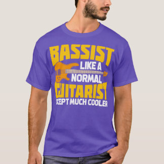 Funny Bassist Bass Player Gift  T-Shirt