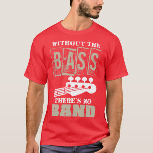 Funny Bassist Gift Music Lover Bass T-Shirt