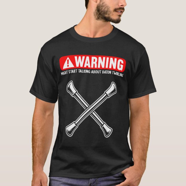 Funny Baton Twirling  T-Shirt (Front)