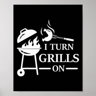 Funny Bbq And Grilling Saying I Turn Grills On Poster