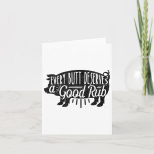 Funny Bbq Barbecue Pork Every Butt Loves Deserves Card
