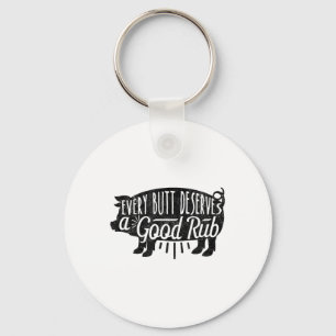 Funny Bbq Barbecue Pork Every Butt Loves Deserves  Key Ring
