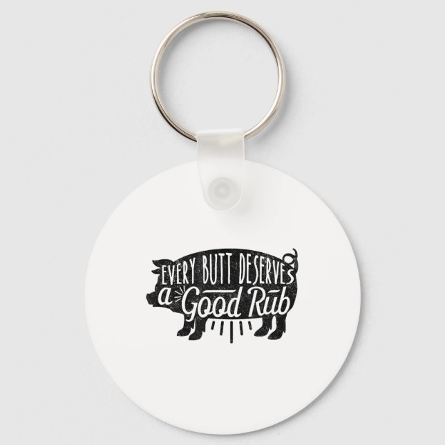 Funny Bbq Barbecue Pork Every Butt Loves Deserves  Key Ring (Front)
