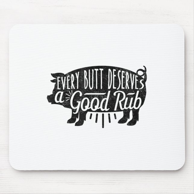 Funny Bbq Barbecue Pork Every Butt Loves Deserves  Mouse Mat (Front)