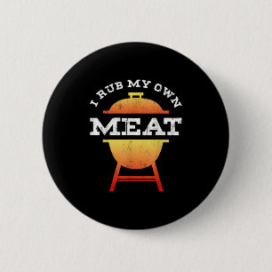 Funny Bbq Chef Gift _ I Rub My Own Meat _ Joke Che 6 Cm Round Badge