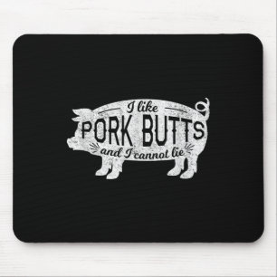 Funny Bbq Gift I Like Pig Pork Butts And I Cannot  Mouse Mat