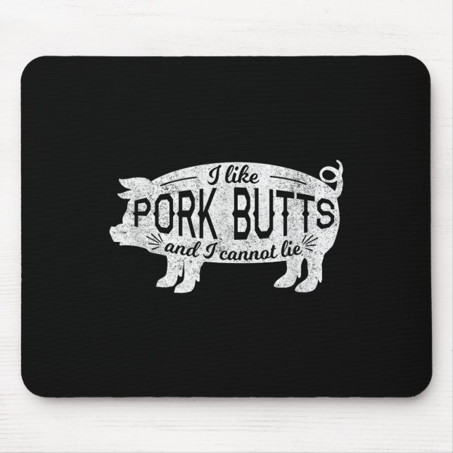 Funny Bbq Gift I Like Pig Pork Butts And I Cannot  Mouse Mat (Front)