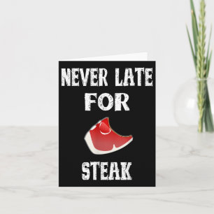 Funny Bbq Gift Never Late For Steak - Dad Grilling Card