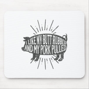 Funny Bbq Graphic I Like My Butt Rubbed And My Por Mouse Mat