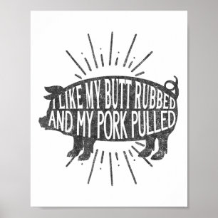 Funny Bbq Graphic I Like My Butt Rubbed And My Por Poster
