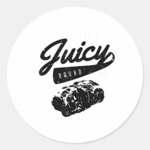 Funny Bbq Grill Shirt I Love A Juicy Round Butt S Classic Round Sticker