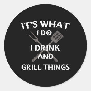 Funny Bbq Grilling Quote Fathers Day  Classic Round Sticker
