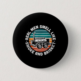 Funny Bbq Grilling Real Men Smell Like Smoke And B 6 Cm Round Badge