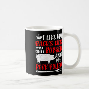 Funny Bbq I Like My Racks Big My Butt Rubbed My Po Coffee Mug