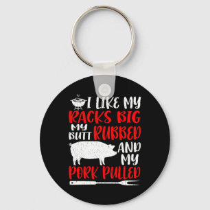 Funny Bbq I Like My Racks Big My Butt Rubbed My Po Key Ring