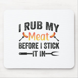Funny Bbq I Rub My Meat Before I Stick It In  Mouse Mat