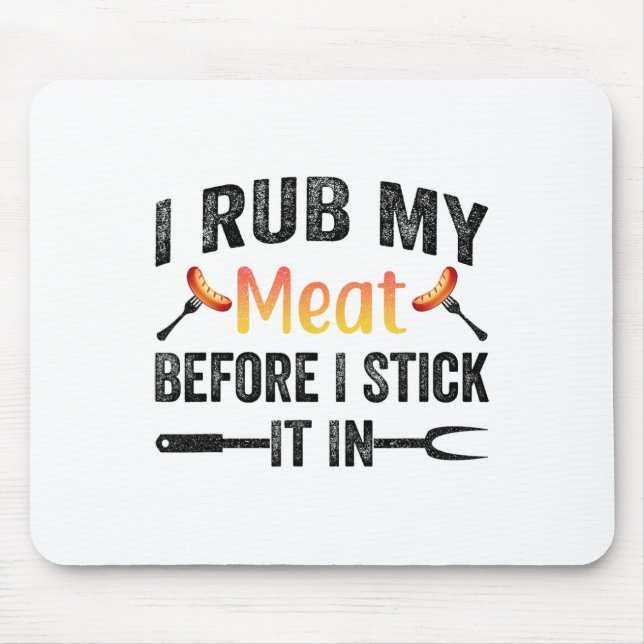 Funny Bbq I Rub My Meat Before I Stick It In  Mouse Mat (Front)