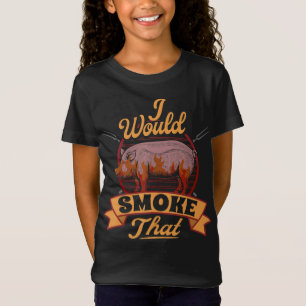 Funny BBQ Lover Gift I Would Smoke That BBQ Gifts T-Shirt