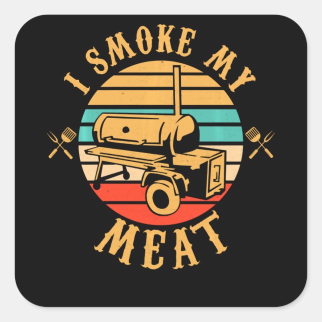 Funny BBQ Lover Gifts | I Smoke My Meat Smoker BBQ Square Sticker (Front)