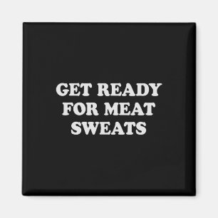 Funny Bbq Meat Sweats Grilling Magnet