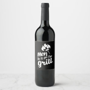 Funny BBQ Men Do It On The Grill Smoker Wine Label