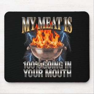 Funny BBQ My Meat is 100 Going in Your Mouth Joke Mouse Mat