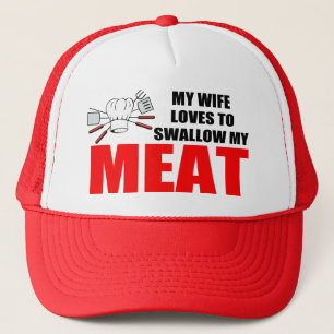 Funny BBQ, MY WIFES LOVES TO SWALLOW MY MEAT Trucker Hat