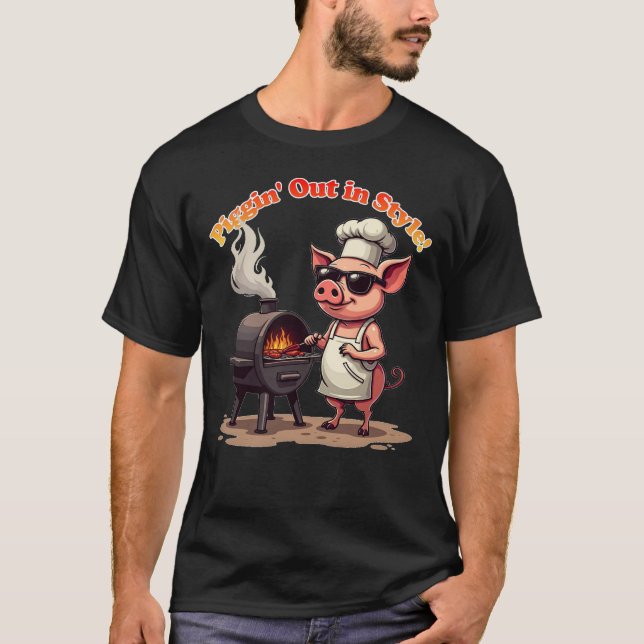 Funny BBQ Pig “Piggin' Out in Style” T-Shirt (Front)