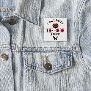 Funny BBQ Quote I Only Smoke The Good Stuff 15 Cm Square Badge
