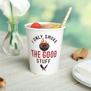 Funny BBQ Quote I Only Smoke The Good Stuff Paper Cups