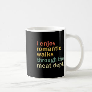 Funny Bbq Romantic Walks Meat Dept Meat Smoking Gi Coffee Mug